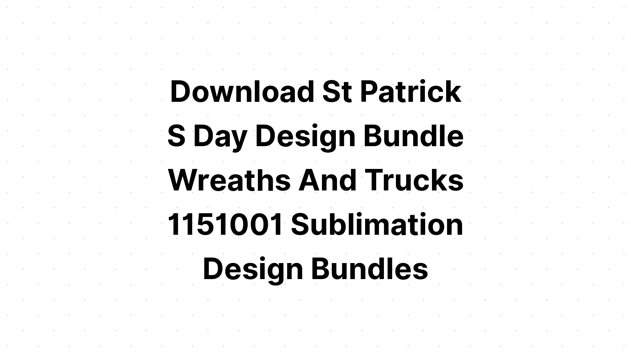 Download 18 St Patrick's Day Design Bundle SVG File